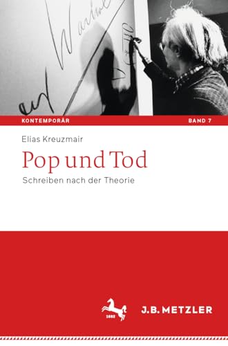Pop und Tod: Schreiben nach der Theorie (Kontemporär. Schriften zur deutschsprachigen Gegenwartsliteratur, Band 7)