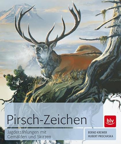 Pirsch-Zeichen: Jagderzählungen mit Gemälden und Skizzen