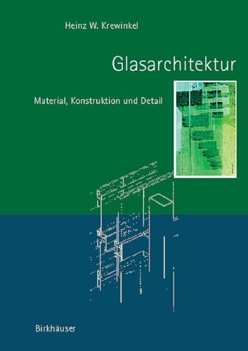 Glasarchitektur: Material, Konstruktion und Detail