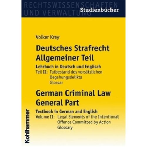 Deutsches Strafrecht / Allgemeiner Teil, Lehrbuch in Deutsch und Englisch: Teil II: Tatbestand des vorsätzlichen Begehungsdelikts, Glossar, German ... Glossary (Studienbücher Rechtswissenschaft)