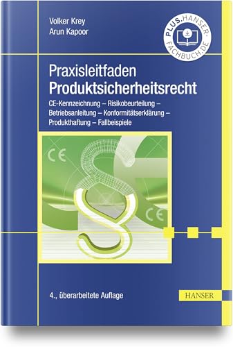 Praxisleitfaden Produktsicherheitsrecht: CE-Kennzeichnung – Risikobeurteilung – Betriebsanleitung – Konformitätserklärung – Produkthaftung – Fallbeispiele von HANSER FACHBUCHVERLAG