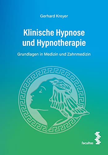 Klinische Hypnose und Hypnotherapie: Grundlagen in Medizin und Zahnmedizin von facultas.wuv Universitts