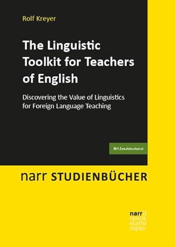 The Linguistic Toolkit for Teachers of English: Discovering the Value of Linguistics for Foreign Language Teaching (Narr Studienbücher) von Narr Francke Attempto