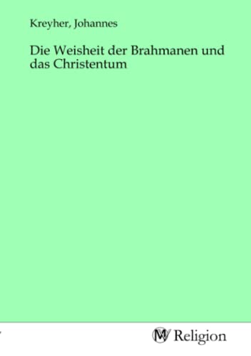 Die Weisheit der Brahmanen und das Christentum