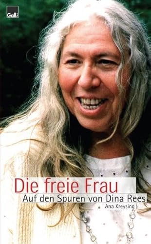 Die freie Frau: Auf den Spuren von Dina Rees