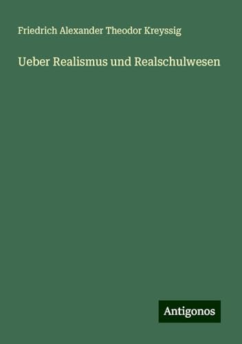 Ueber Realismus und Realschulwesen von Antigonos Verlag