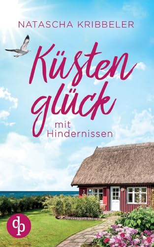 Küstenglück mit Hindernissen: Ein Nordsee-Liebesroman von dp DIGITAL PUBLISHERS GmbH