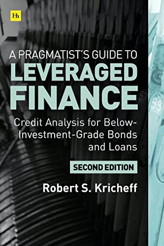 A Pragmatist’s Guide to Leveraged Finance: Credit Analysis for Below-Investment-Grade Bonds and Loans von Harriman House Publishing