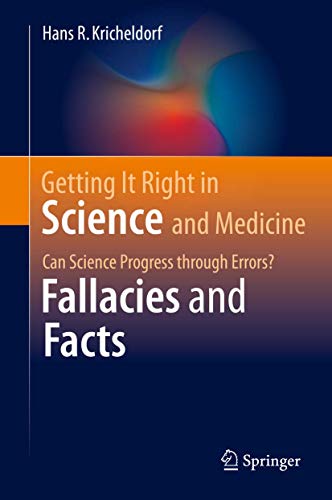 Getting It Right in Science and Medicine: Can Science Progress through Errors? Fallacies and Facts von Springer