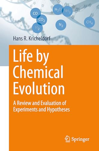Life by Chemical Evolution?: A Review and Evaluation of Experiments and Hypotheses von Springer