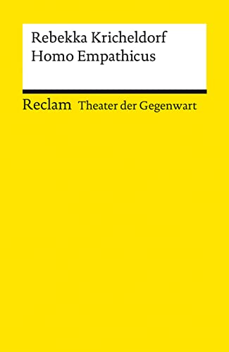 Homo Empathicus: [Theater der Gegenwart] – Kricheldorf, Rebekka – Theater mit Schülern; ab Klasse 10 – 14261 (Reclams Universal-Bibliothek) von Reclam Philipp Jun.