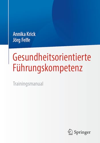 Gesundheitsorientierte Führungskompetenz: Trainingsmanual