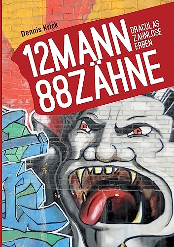 12 Mann - 88 Zähne: Draculas zahnlose Erben 12 Mann - 88 Zähne: Draculas zahnlose Erben von tredition