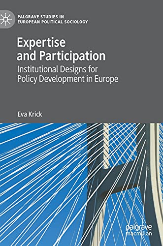 Expertise and Participation: Institutional Designs for Policy Development in Europe (Palgrave Studies in European Political Sociology) von MACMILLAN