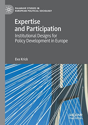 Expertise and Participation: Institutional Designs for Policy Development in Europe (Palgrave Studies in European Political Sociology) von MACMILLAN