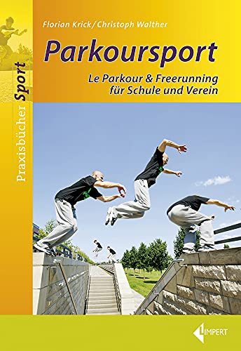 Parkoursport: Le Parkour & Freerunning für Schule und Verein