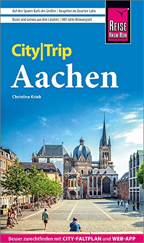 Reise Know-How CityTrip Aachen: Reiseführer mit Stadtplan und kostenloser Web-App