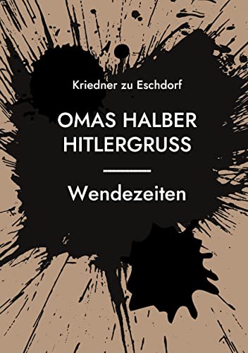 Omas halber Hitlergruss: Wendezeiten von Books on Demand