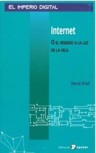 Internet o el regreso a la luz de la vela (El Imperio Digital, Band 7) von Editorial Popular