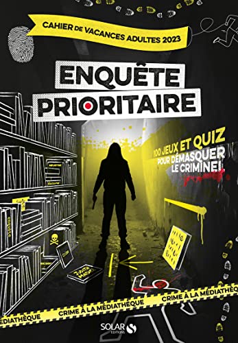Cahier de vacances adultes 2023 - Enquête prioritaire: 150 jeux et quiz pour démasquer le criminel Cahier de vacances adultes 2023 - Enquête prioritaire: 150 jeux et quiz pour démasquer le criminel