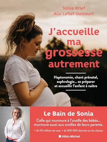 J'accueille ma grossesse autrement: Haptonomie, chant prénatal, sophrologie... se préparer et accueillir l'enfant à naître von ALBIN MICHEL