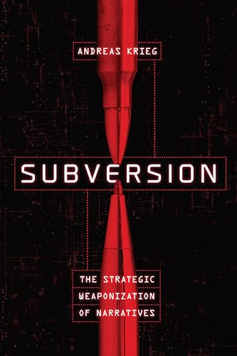 Subversion: The Strategic Weaponization of Narratives von Georgetown University Press