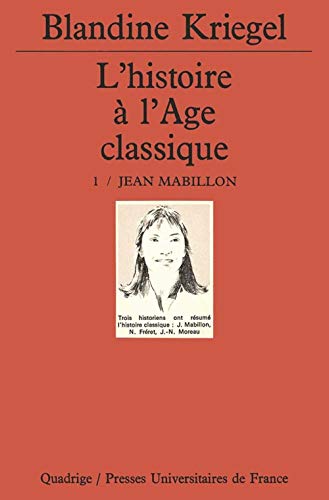 L'histoire de l'âge classique. Tome 1: Jean Mabillon