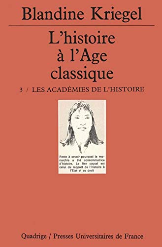 L'histoire de l'âge classique. Tome 3: Les académies de l'histoire