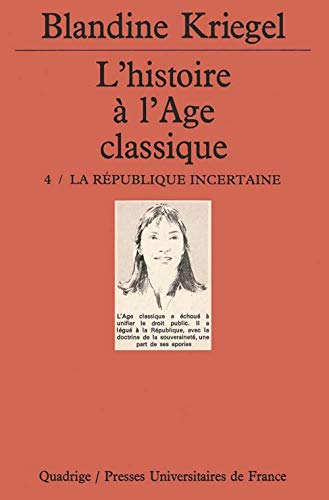 L'histoire de l'âge classique. Tome 4: La république incertaine