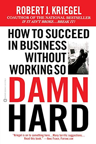 How to Succeed in Business Without Working So Damn Hard: Rethinking the Rules, Reinventing the Game von Business Plus