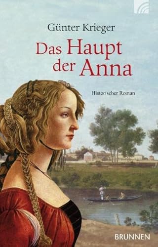 Das Haupt der Anna: Historischer Roman