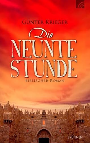 Die neunte Stunde: Biblischer Roman Die neunte Stunde: Biblischer Roman