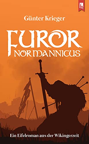 Furor Normannicus: Ein Eifelroman aus der Wikingerzeit von Eifeler Literaturverlag