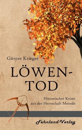 Merode-Trilogie 3 - Löwentod: Historischer Krimi aus der Herrschaft Merode von Fehnland Verlag