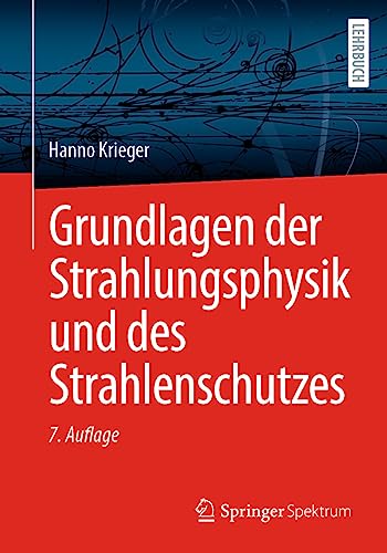 Grundlagen der Strahlungsphysik und des Strahlenschutzes von Springer Spektrum