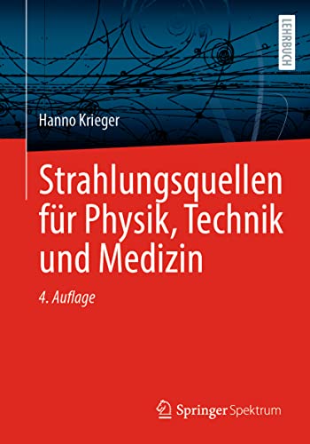 Strahlungsquellen für Physik, Technik und Medizin von Springer Spektrum