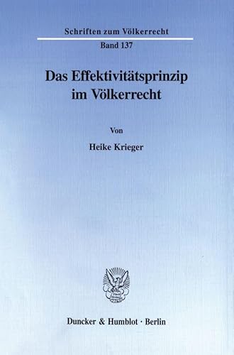 Das Effektivitätsprinzip im Völkerrecht. (Schriften zum Völkerrecht; SVR 137): Dissertationsschrift