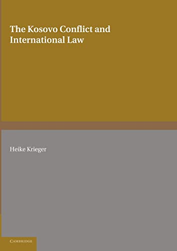 The Kosovo Conflict and International Law: An Analytical Documentation 1974-1999 (Cambridge International Documents Series, Band 11) von Cambridge University Press