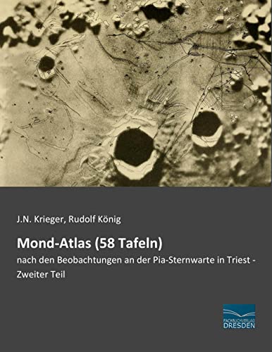Mond-Atlas (58 Tafeln): nach den Beobachtungen an der Pia-Sternwarte in Triest - Zweiter Teil von Fachbuchverlag-Dresden