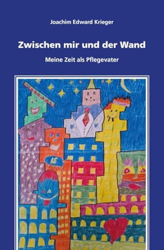 Zwischen mir und der Wand: Meine Zeit als Pflegevater Zwischen mir und der Wand: Meine Zeit als Pflegevater von Westarp BookOnDemand