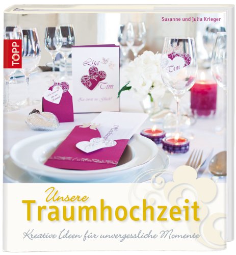 Unsere Traumhochzeit: Kreative Ideen für unvergessliche Momente