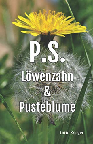 P.S. Löwenzahn und Pusteblume