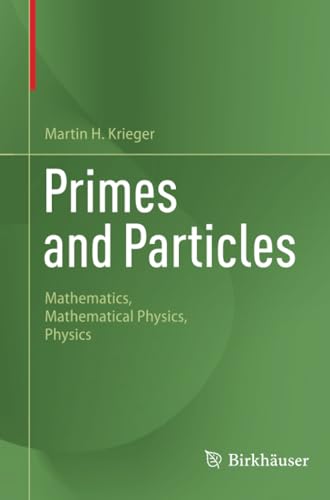 Primes and Particles: Mathematics, Mathematical Physics, Physics Primes and Particles: Mathematics, Mathematical Physics, Physics von Birkhäuser