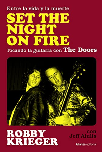 Set The Night on Fire: Entre la vida y la muerte, tocando la guitarra con The Doors (Libros Singulares (LS), Band 117) von ALIANZA EDITORIAL