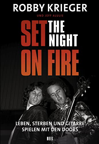 Robby Krieger: Set the Night on Fire: Leben, sterben und Gitarre spielen mit den Doors von Heel Verlag GmbH