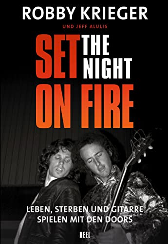 Robby Krieger: Set the Night on Fire: Leben, sterben und Gitarre spielen mit den Doors Robby Krieger: Set the Night on Fire: Leben, sterben und Gitarre spielen mit den Doors