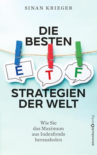 Die besten ETF-Strategien der Welt: Wie Sie das Maximum aus Indexfonds herausholen von Börsenbuchverlag