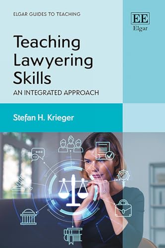 Teaching Lawyering Skills: An Integrated Approach (Elgar Guides to Teaching) von Edward Elgar Publishing Ltd