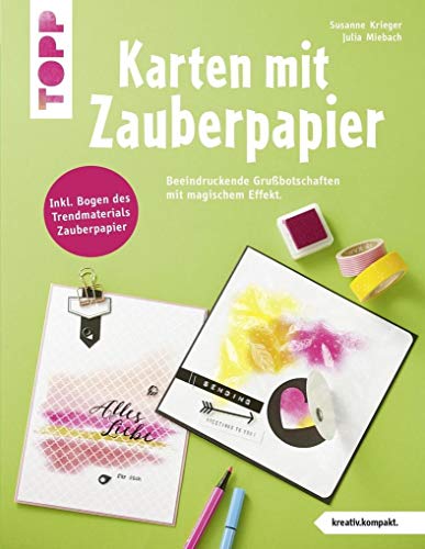 Karten mit Zauberpapier: Effektvoll gestaltete Grußbotschaften. Inkl. Mit Bogen Zauberpapier zum Ausprobieren und Loslegen.