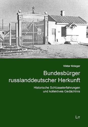 Bundesbürger russlanddeutscher Herkunft: Historische Schlüsselerfahrungen und kollektives Gedächtnis von Lit Verlag